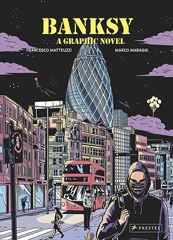 Cover of Banksy: A Graphic Novel, depicting a masked figure walking from a London streetscape—featured in the Curated Letter for its take on the politics of street art and the market’s talent for appropriation without consent.